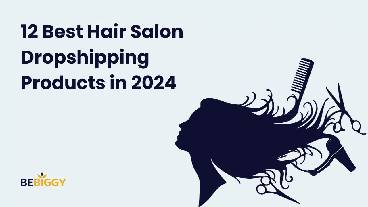 12 Best Hair Salon Dropshipping Products in 2024