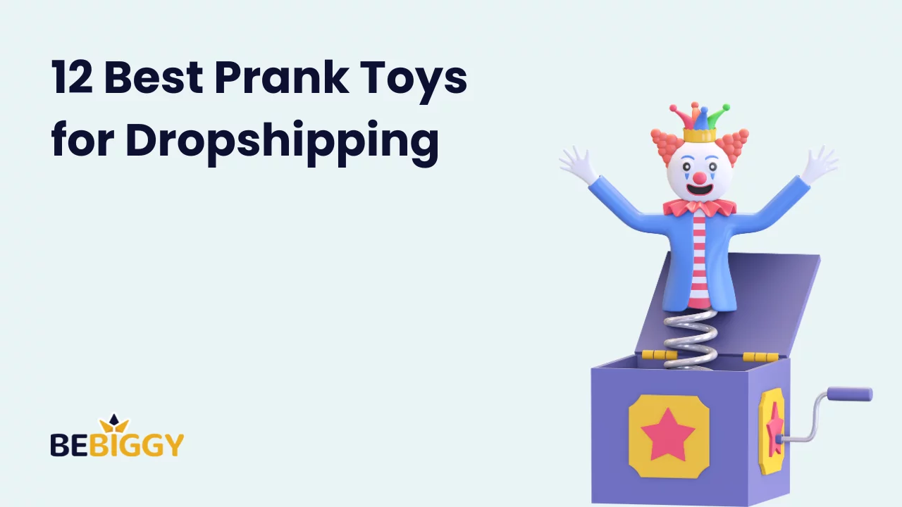 12 Best Prank Toys for Dropshipping