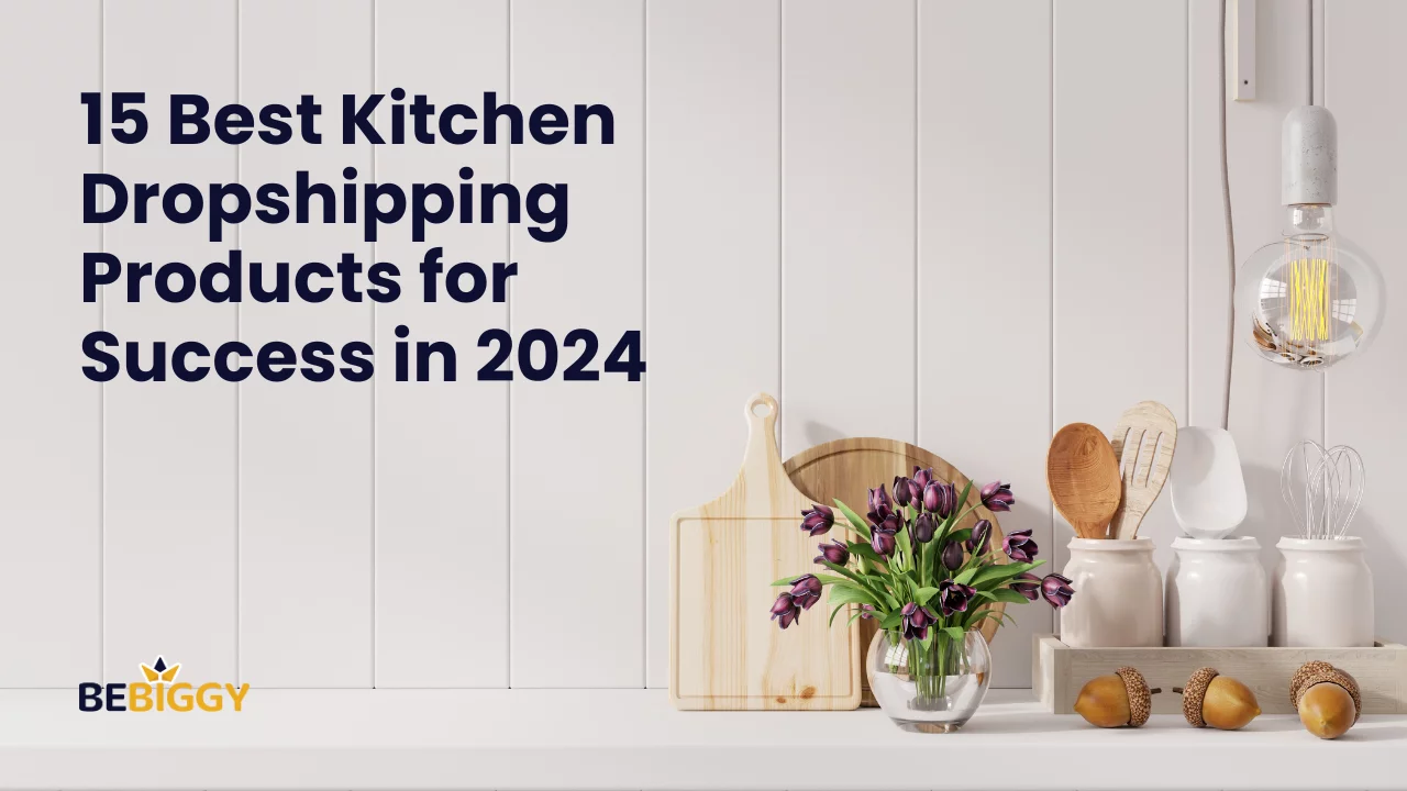 15 Best Kitchen Dropshipping Products for Success in 2024