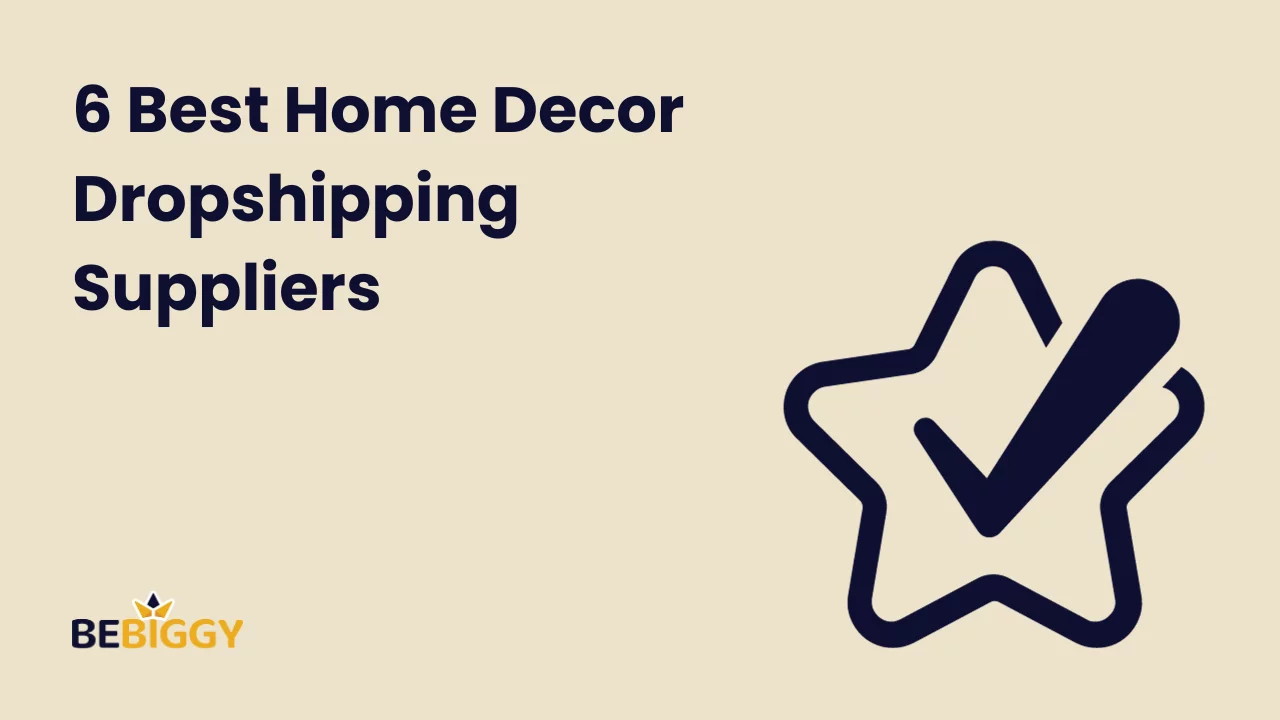 6 Best Home Decor Dropshipping Suppliers