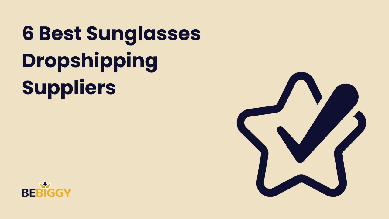 6 Best Sunglasses Dropshipping Suppliers