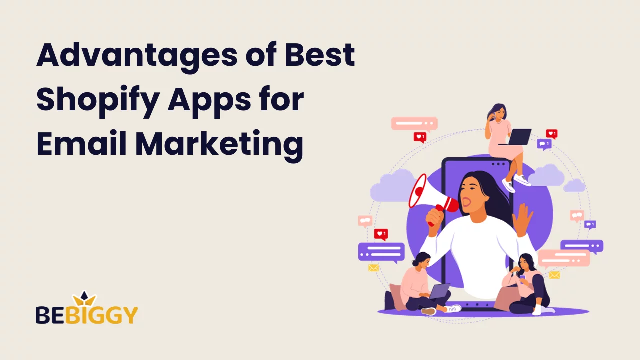 Advantages of Best Shopify Apps for Email Marketing