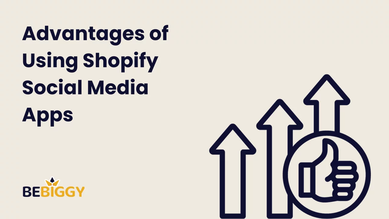 Advantages of Using Shopify Social Media Apps