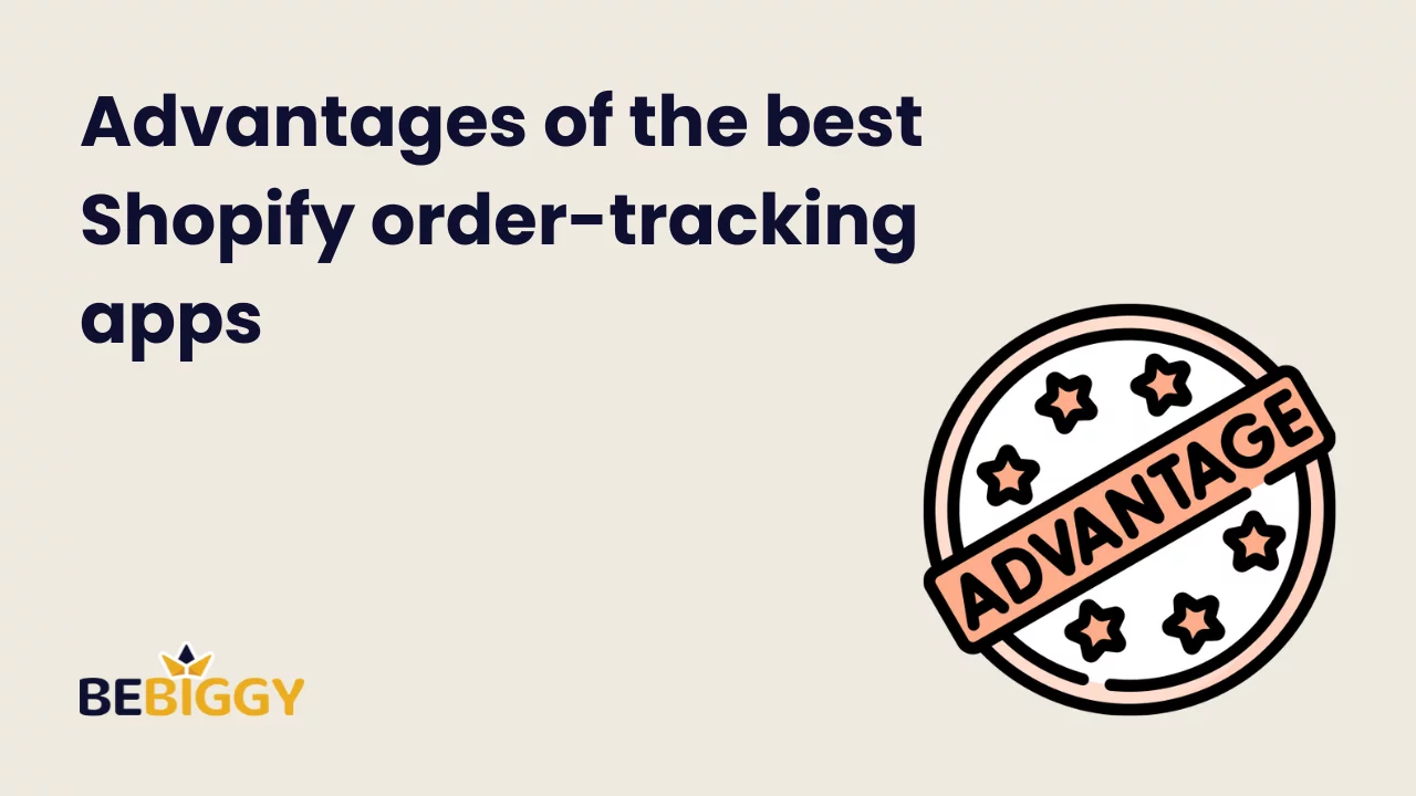 Advantages of the best Shopify order-tracking apps: