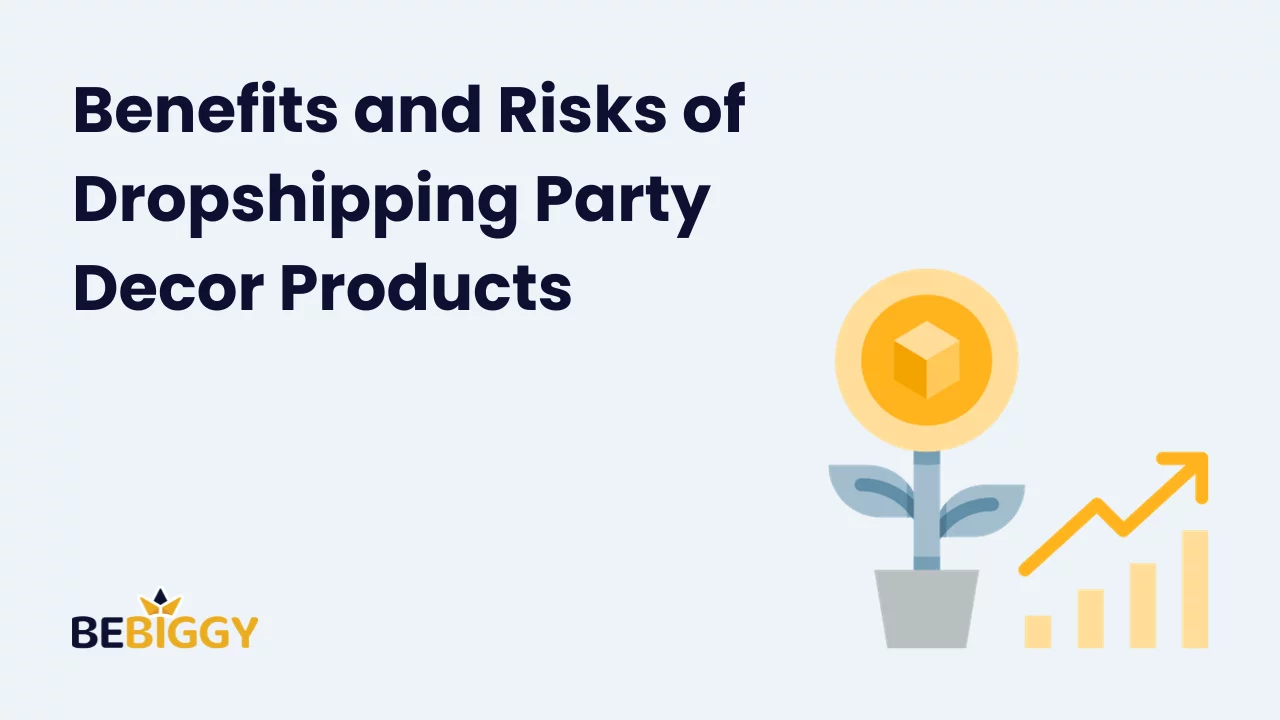 Benefits and Risks of Dropshipping Party Decor Products