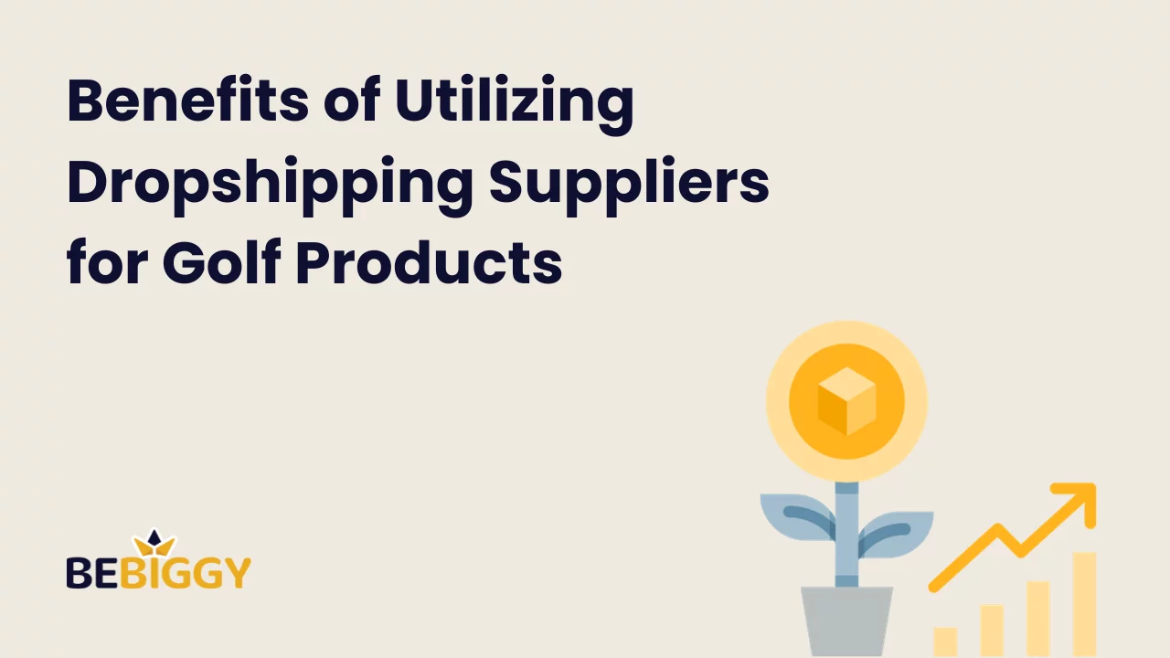 Benefits of Utilizing Dropshipping Suppliers for Golf Products
