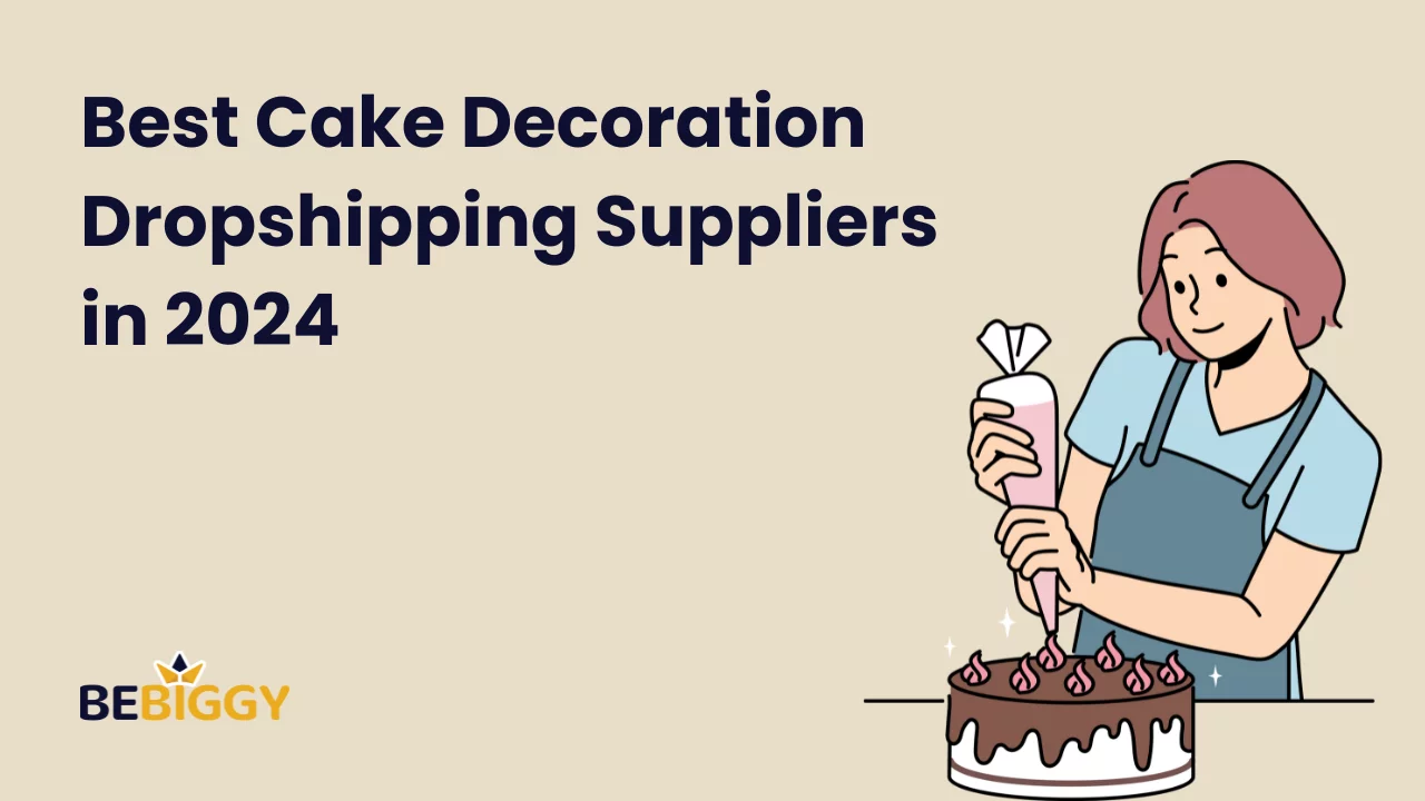 Best Cake Decoration Dropshipping Suppliers in 2024