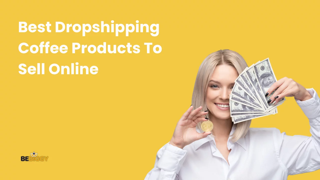 Best Dropshipping Coffee Products To Sell Online