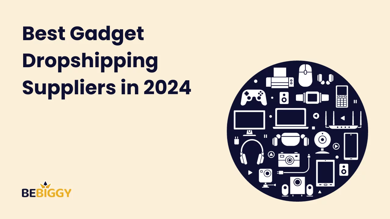 Best Gadget Dropshipping Suppliers in 2024