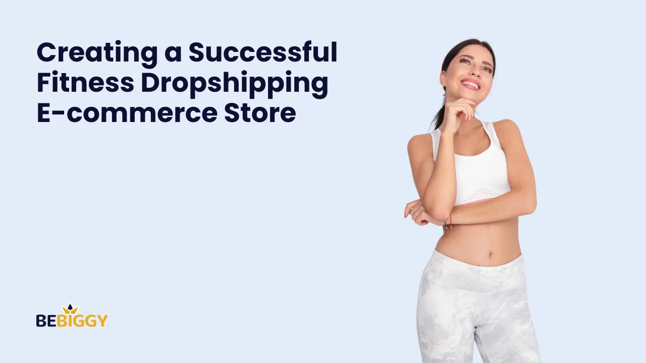 Creating a Successful Fitness Dropshipping E-commerce Store