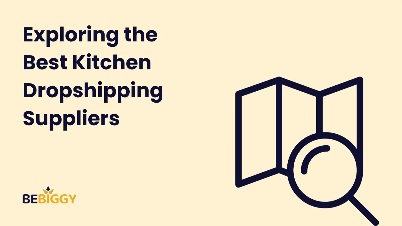 Exploring the Best Kitchen Dropshipping Suppliers