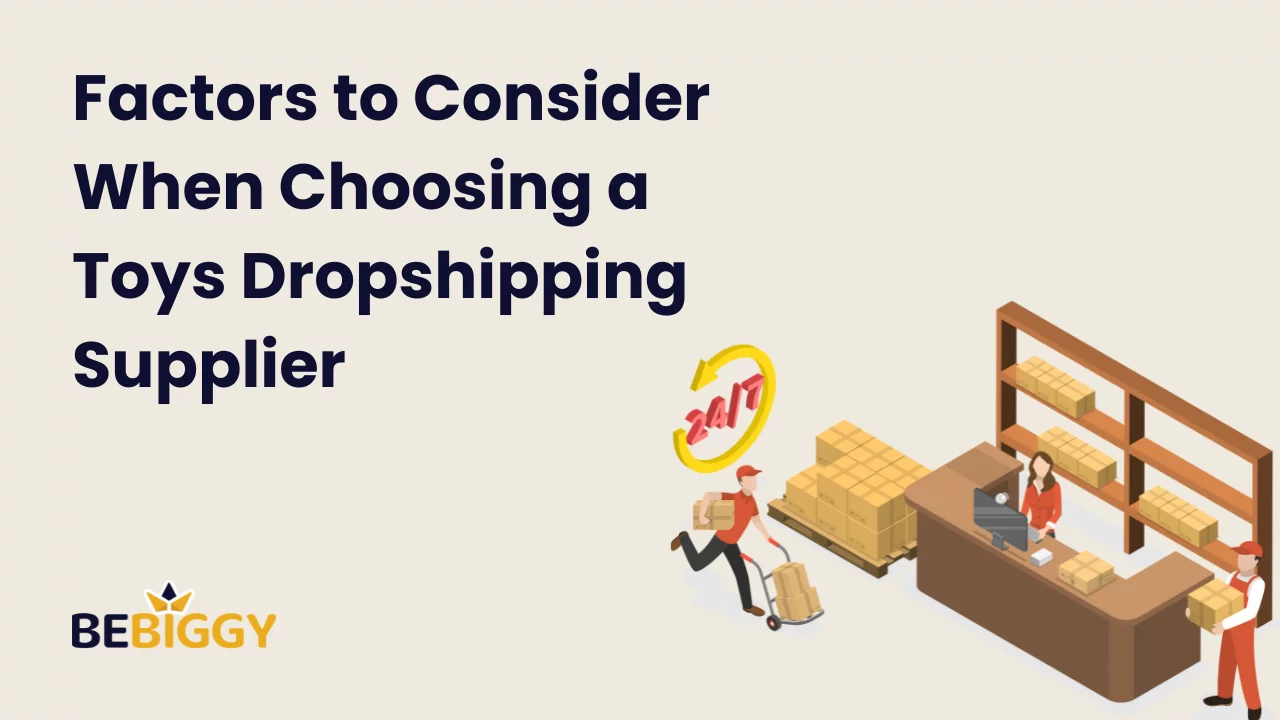 Factors to Consider When Choosing the best Toys Dropshipping Supplier