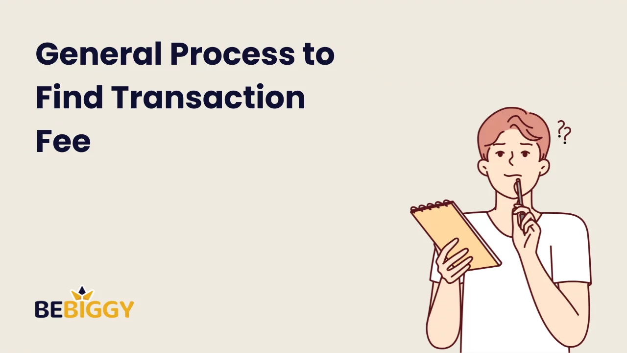 General process to find transaction fee; a step-by-step guide