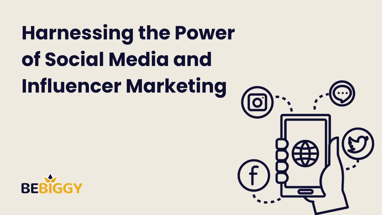 Harnessing the Power of Social Media and Influencer Marketing