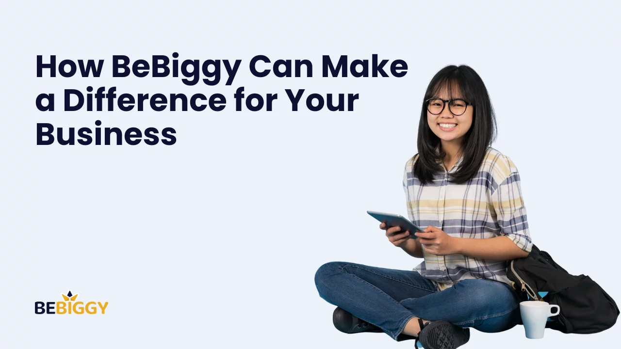 How BeBiggy Can Make a Difference for Your Business