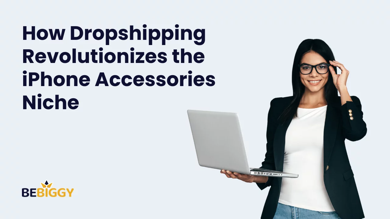 How Dropshipping Revolutionizes the iPhone Accessories Niche?