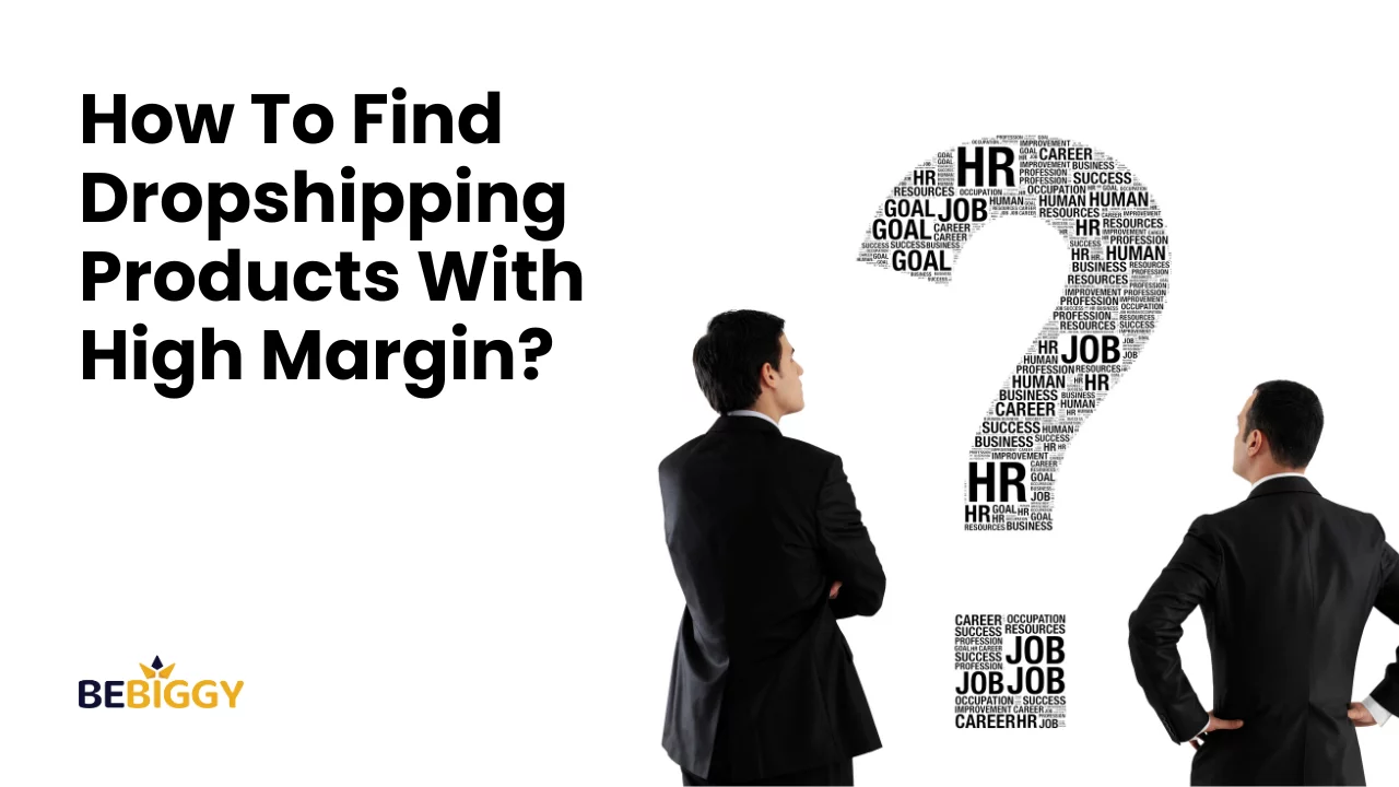 How To Find Dropshipping Products With High Margin?