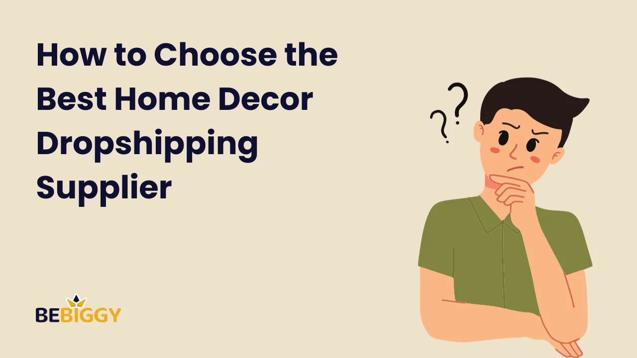 How to Choose the Best Home Decor Dropshipping Supplier?