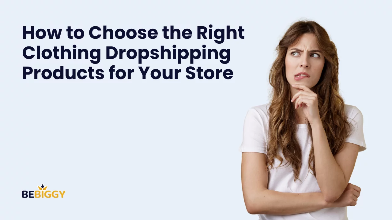 How to Choose the Right Clothing Dropshipping Products for Your Store?
