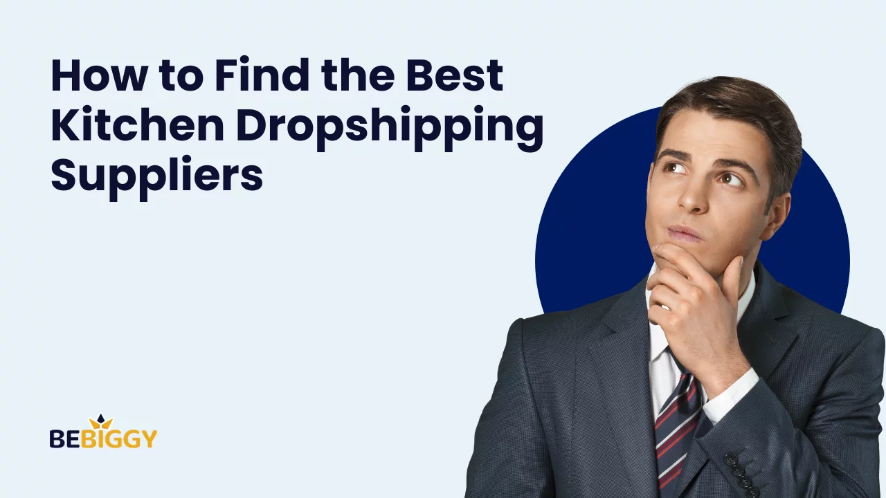 How to Find the Best Kitchen Dropshipping Suppliers?