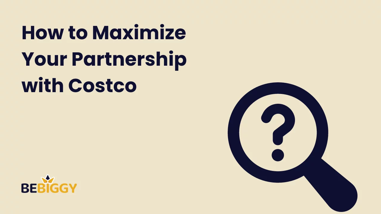 How to Maximize Your Partnership with Costco?