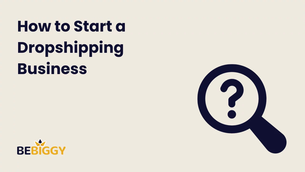 How to Start a Dropshipping Business: