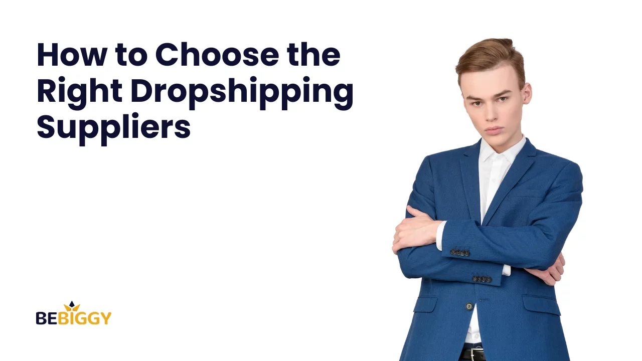 How to choose the right dropshipping suppliers: