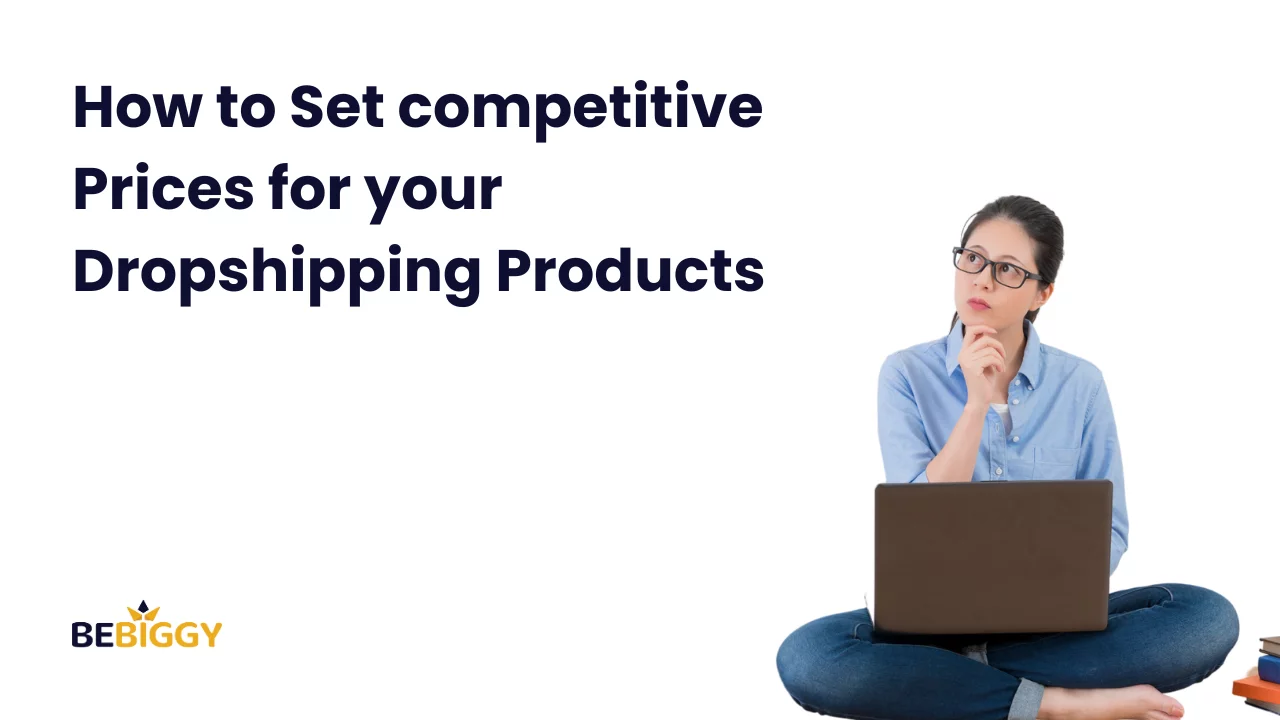 How to set competitive prices for your dropshipping products?