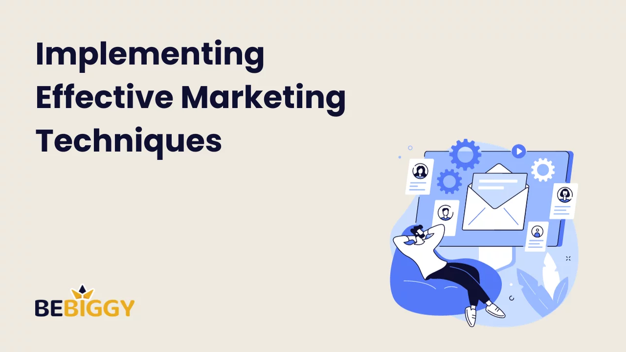 Step 5: Implementing Effective Marketing Techniques