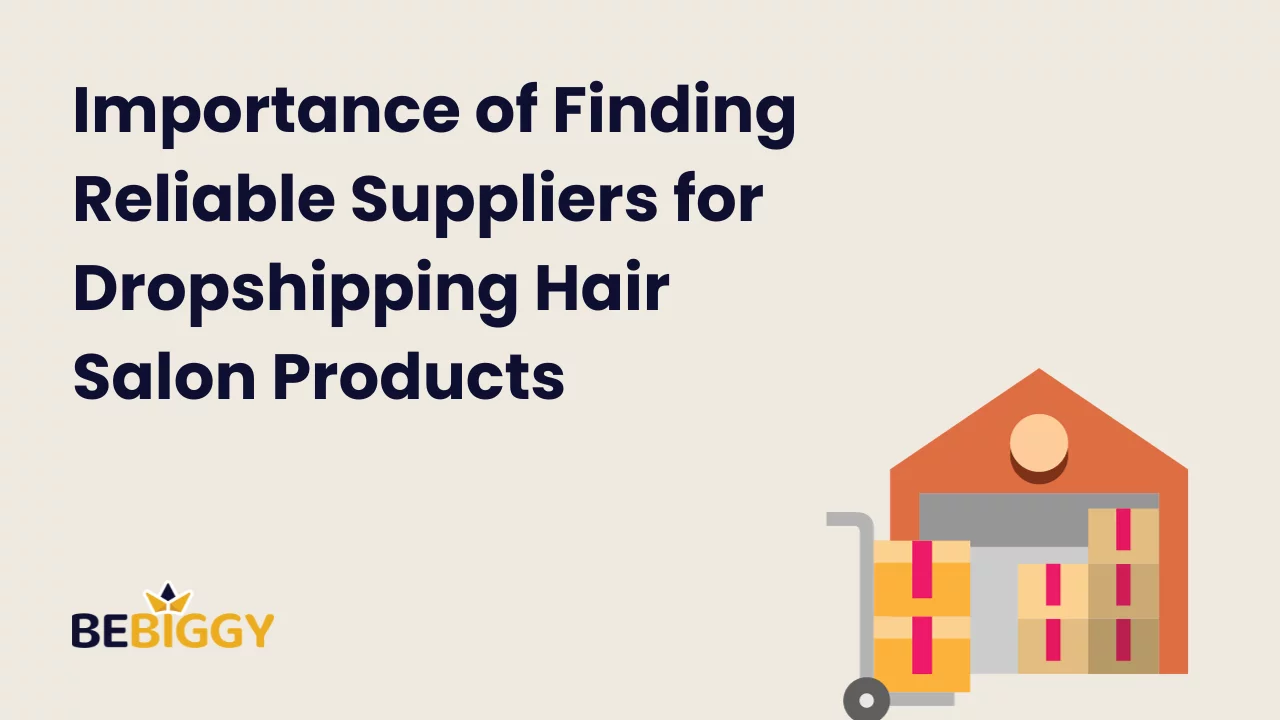 Importance of Finding Reliable Suppliers for Dropshipping Hair Salon Products
