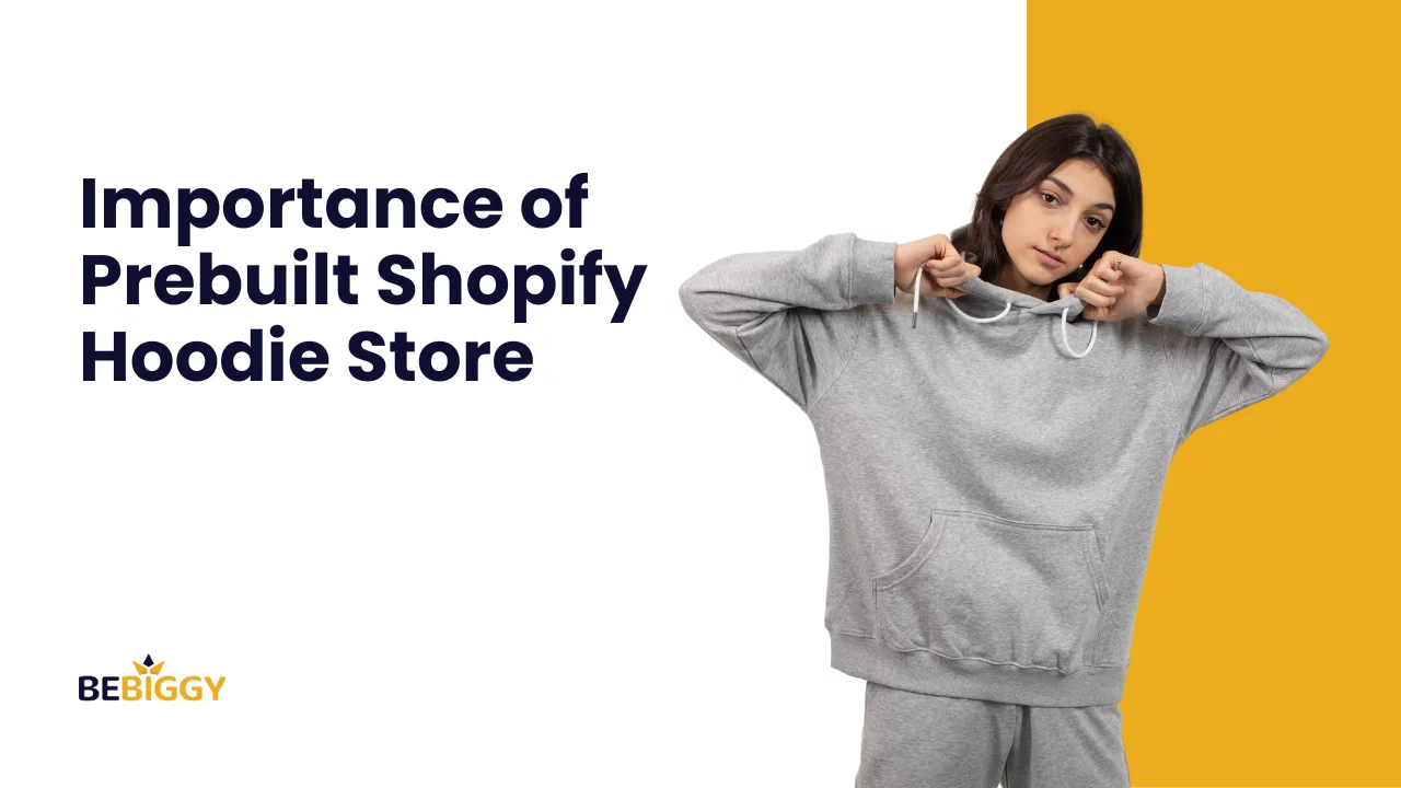 Importance of Prebuilt Shopify Hoodie Store