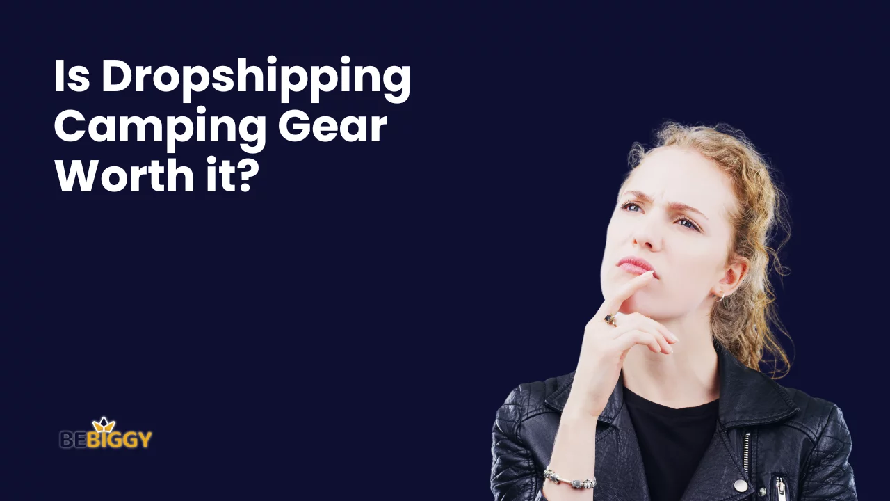 Is Dropshipping Camping Gear Worth it?