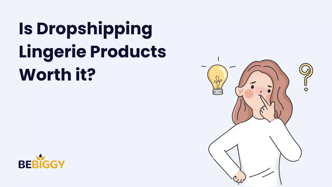 Is Dropshipping Lingerie Products Worth it?