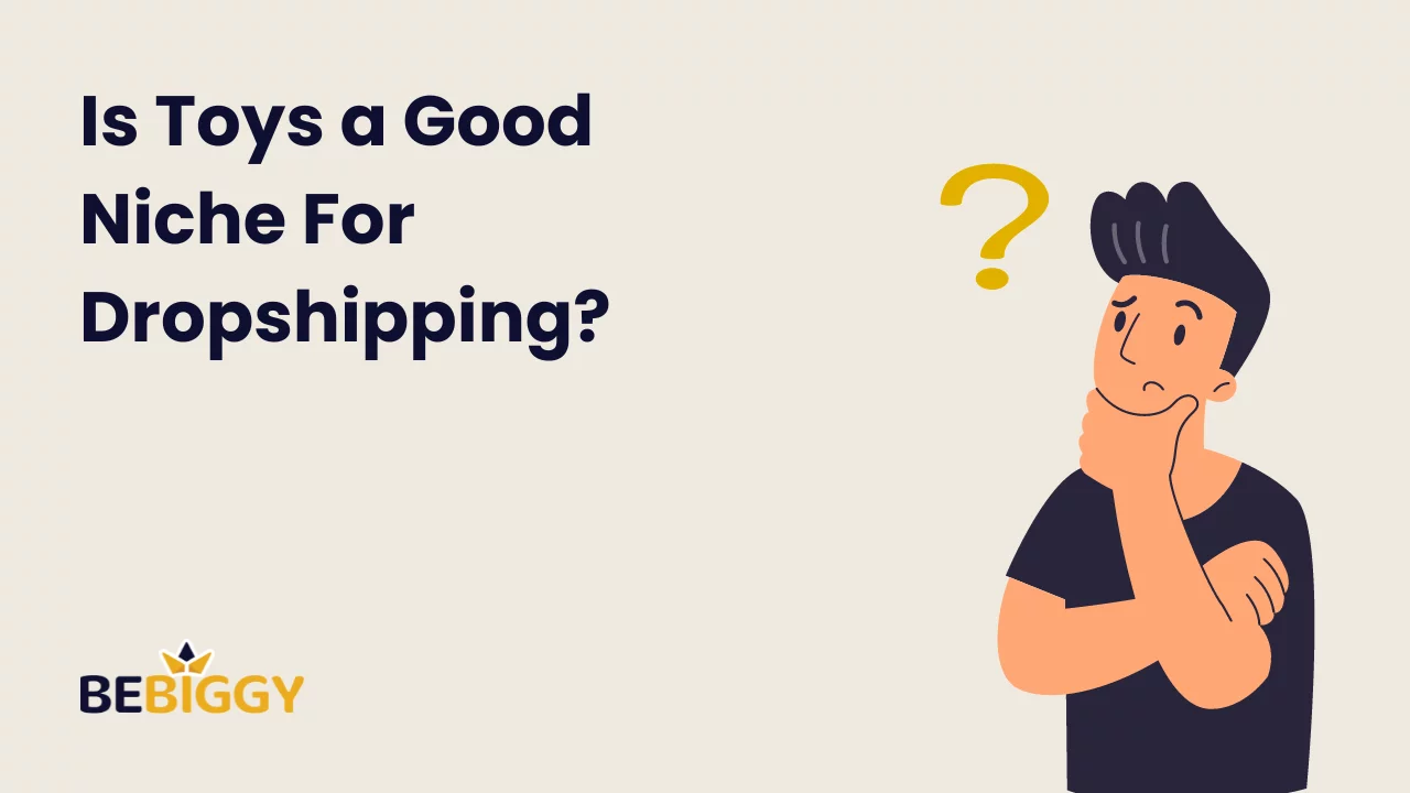 Is Toys a Good Niche For Dropshipping?