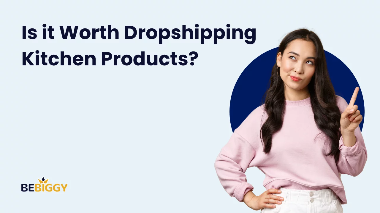 Is it Worth dropshipping Kitchen Products?