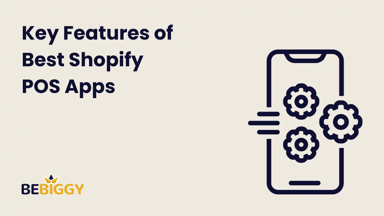 Key Features of Best Shopify POS Apps: