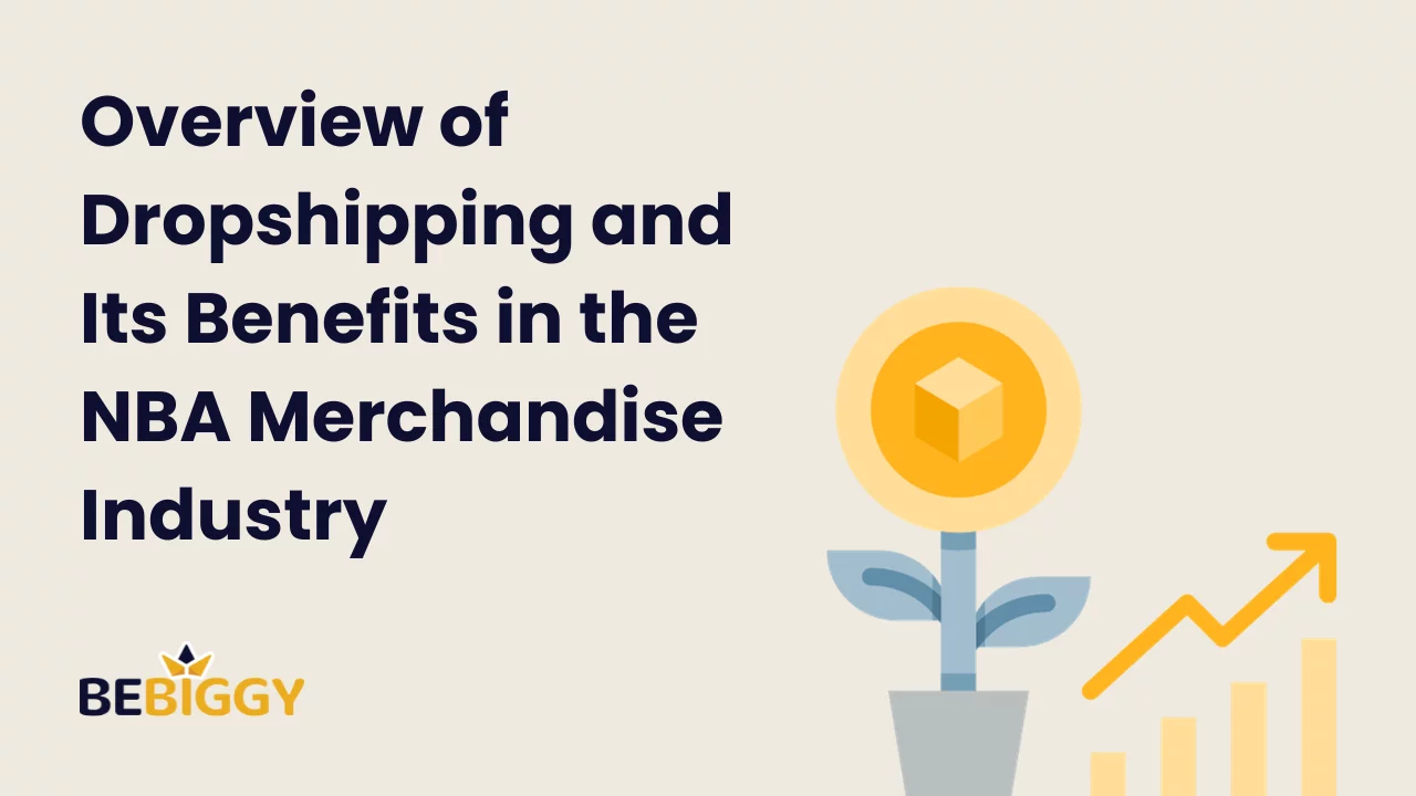 Overview of Dropshipping and Its Benefits in the NBA Merchandise Industry