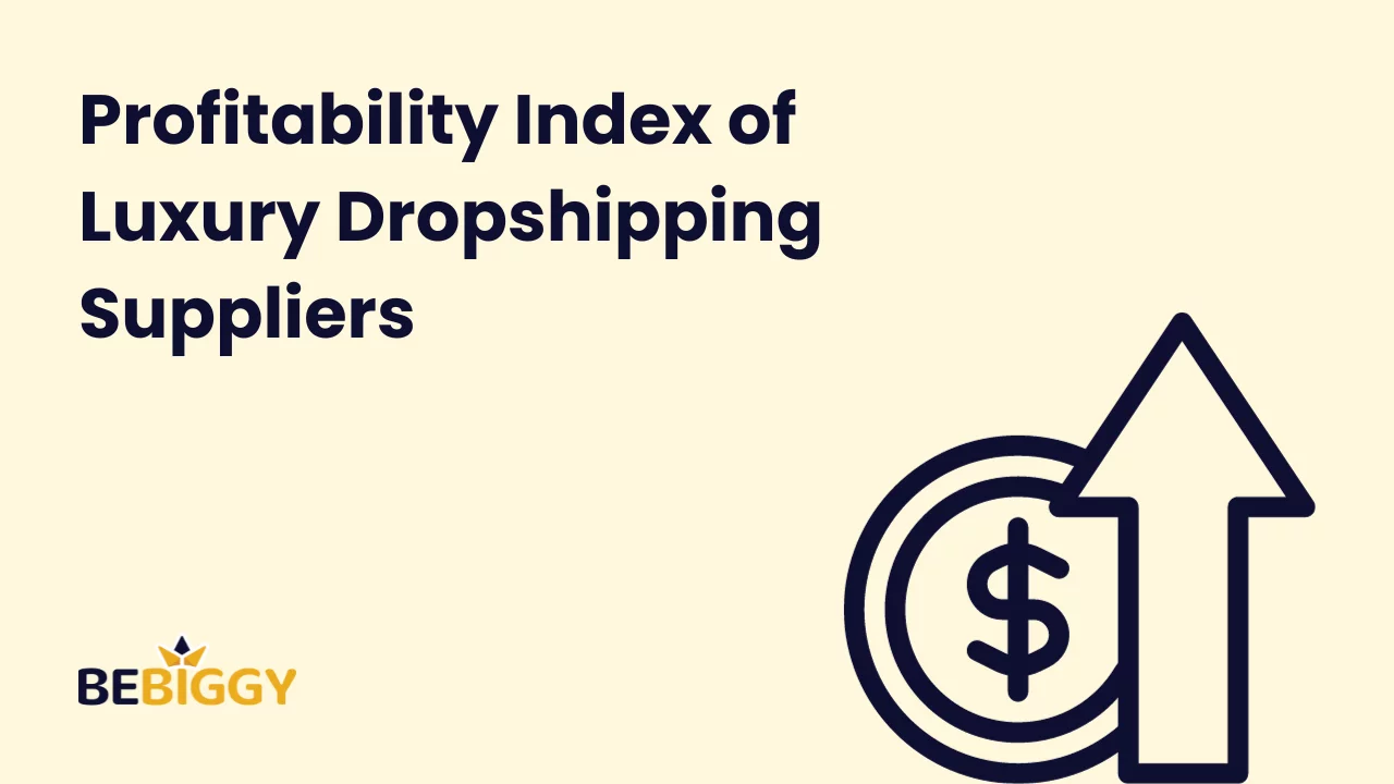 Profitability index of luxury dropshipping suppliers