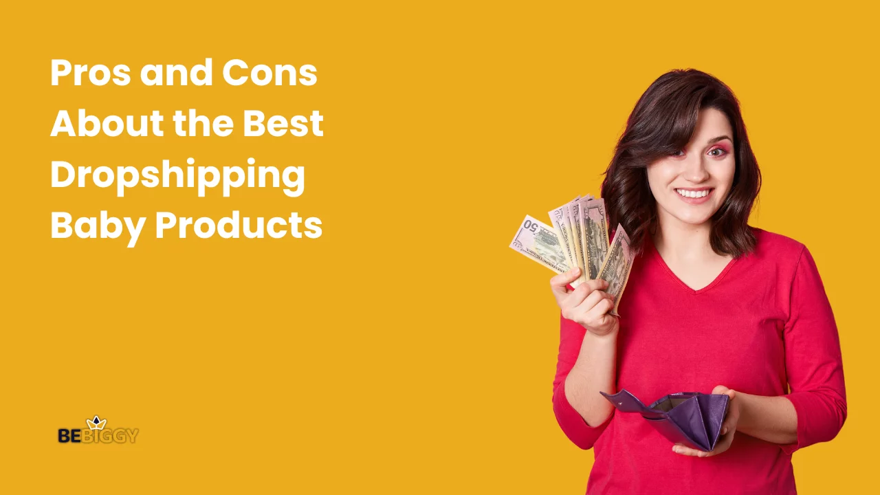 Pros and Cons About the Best Dropshipping Baby Products