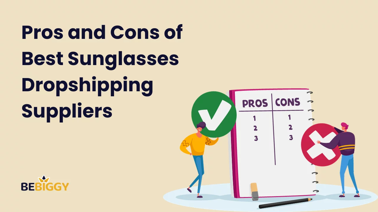 Pros and Cons of Best Sunglasses Dropshipping Suppliers