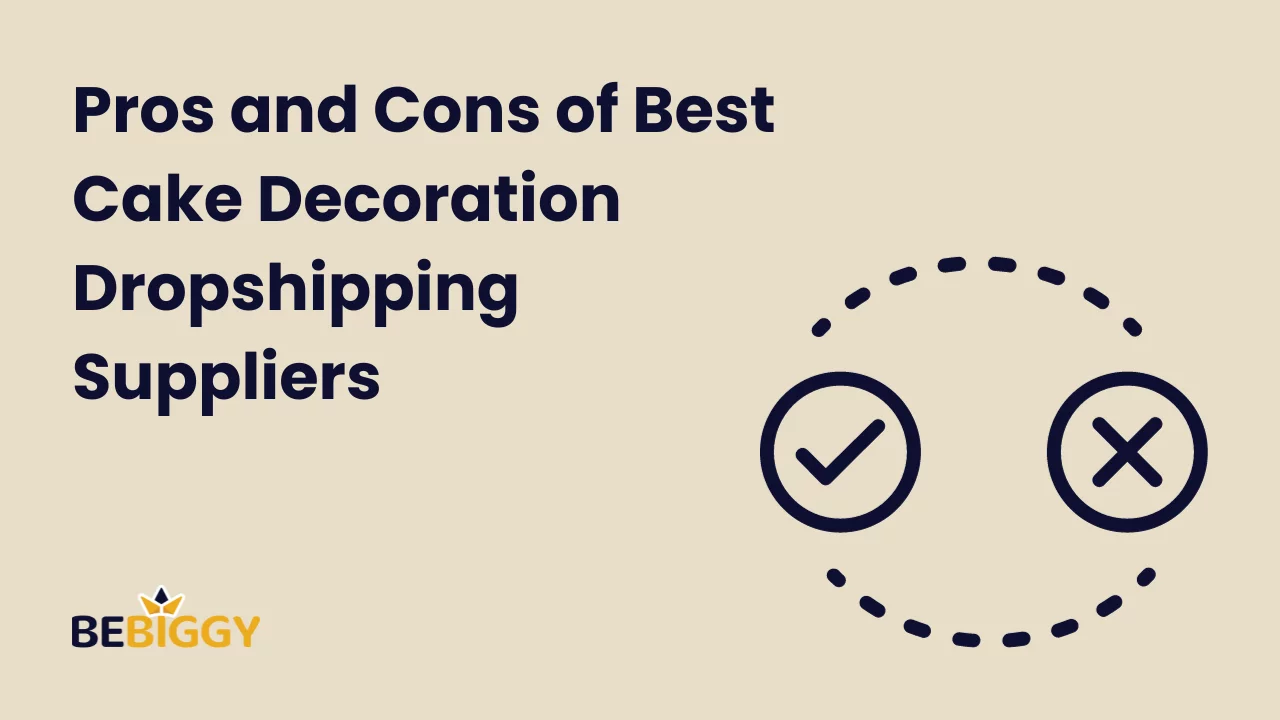 Pros and cons of best cake decoration dropshipping Suppliers