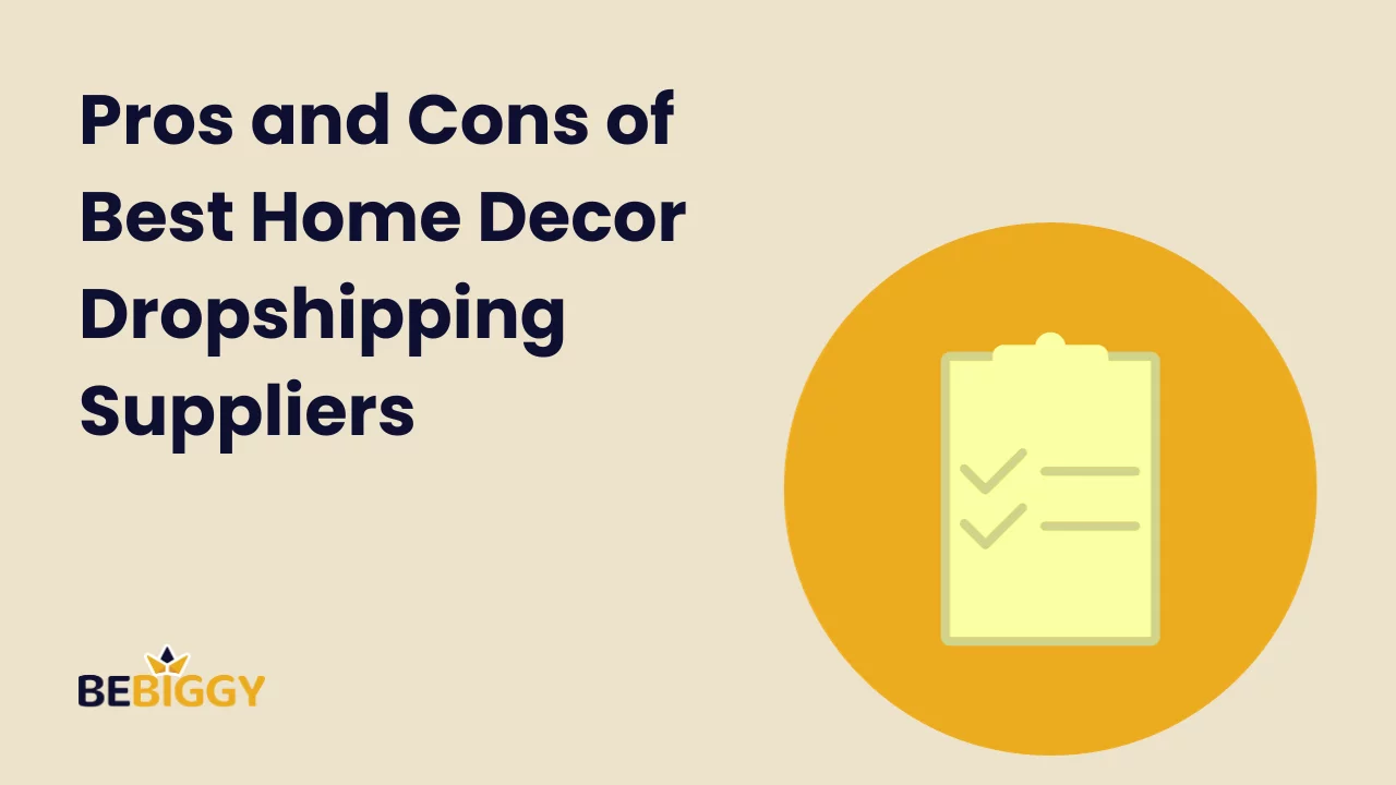 Pros and cons of best home decor dropshipping Suppliers