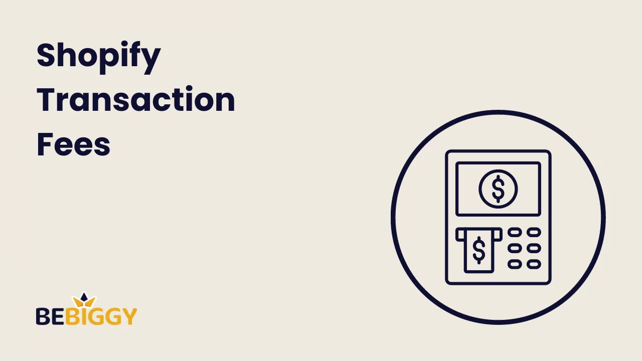 Shopify Transaction Fees Everything You Need to Know!
