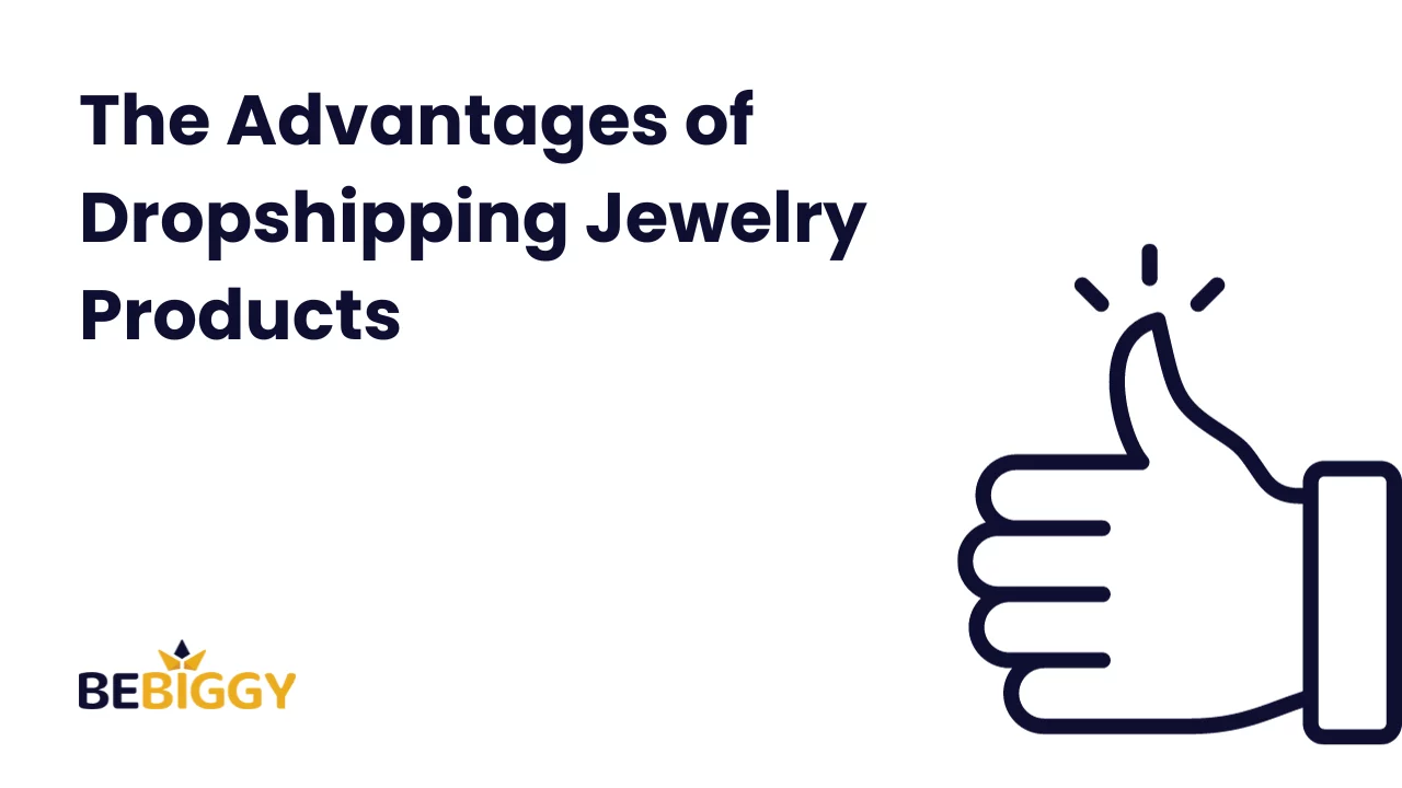 The Advantages of Dropshipping Jewelry Products