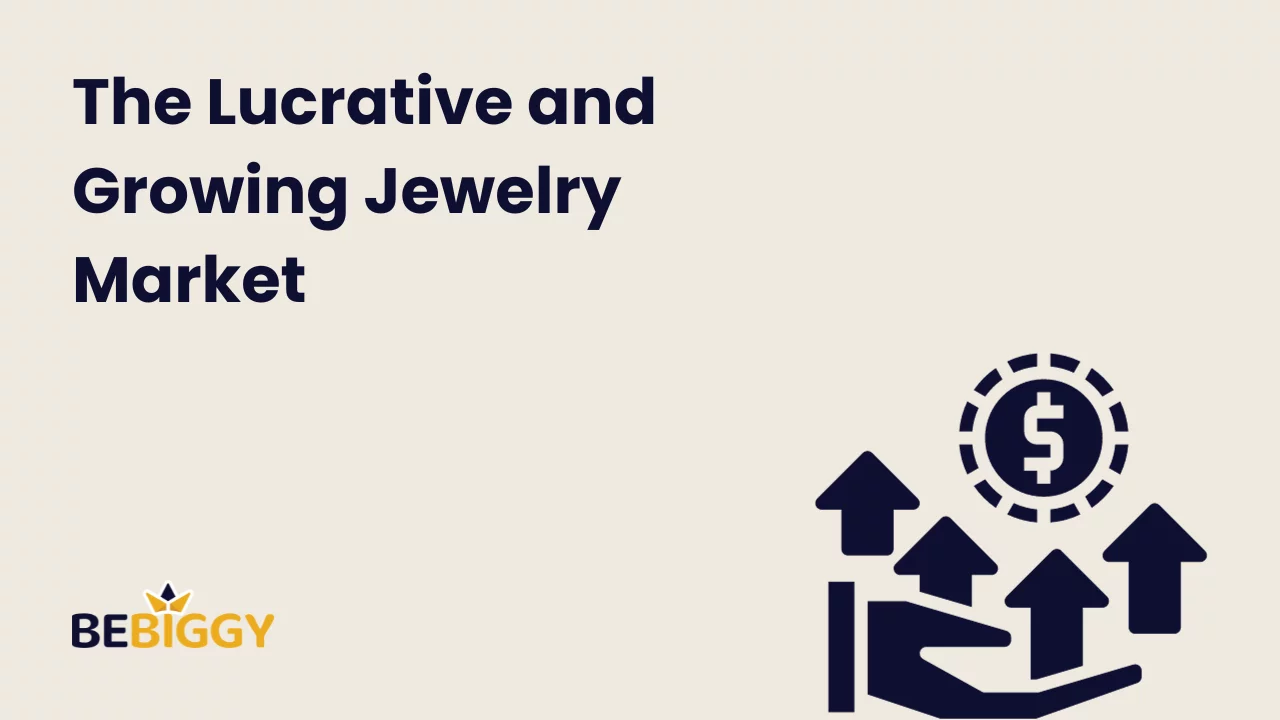 The Lucrative and Growing Jewelry Market