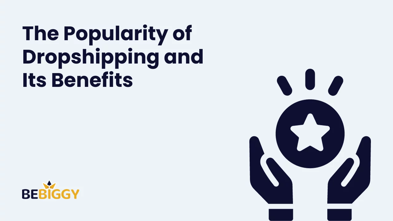 The Popularity of Dropshipping and Its Benefits