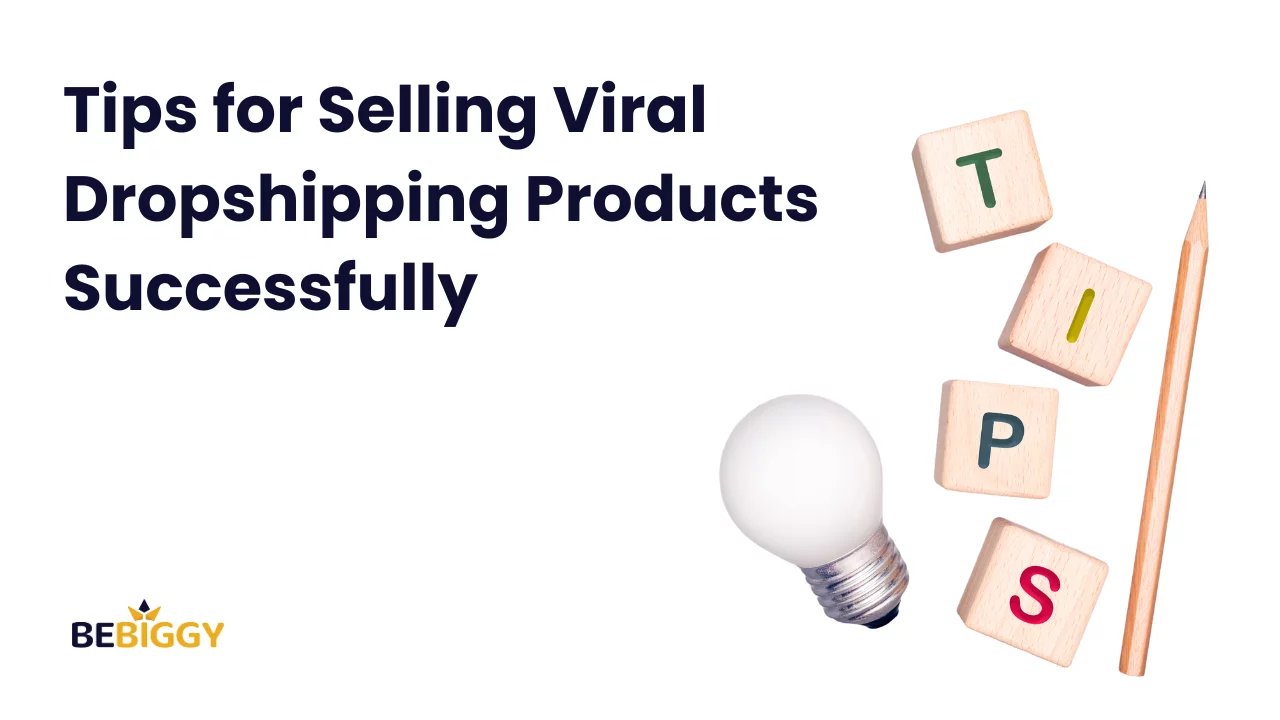 Tips for selling viral dropshipping products successfully