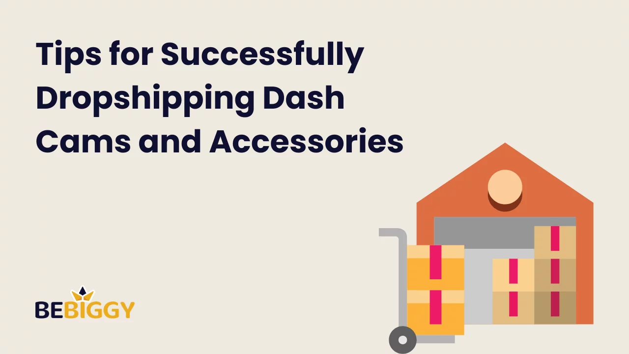 Tips for successfully dropshipping dash cams and accessories