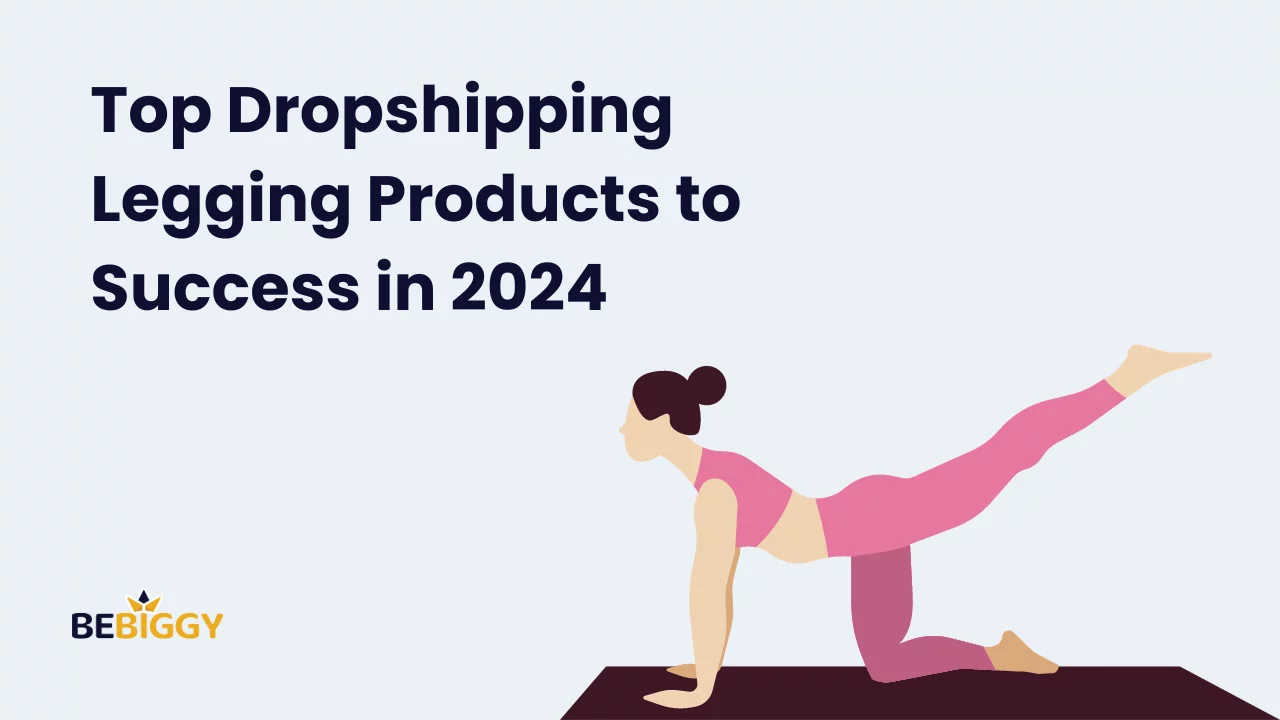 Top Dropshipping Legging Products to Success in 2024