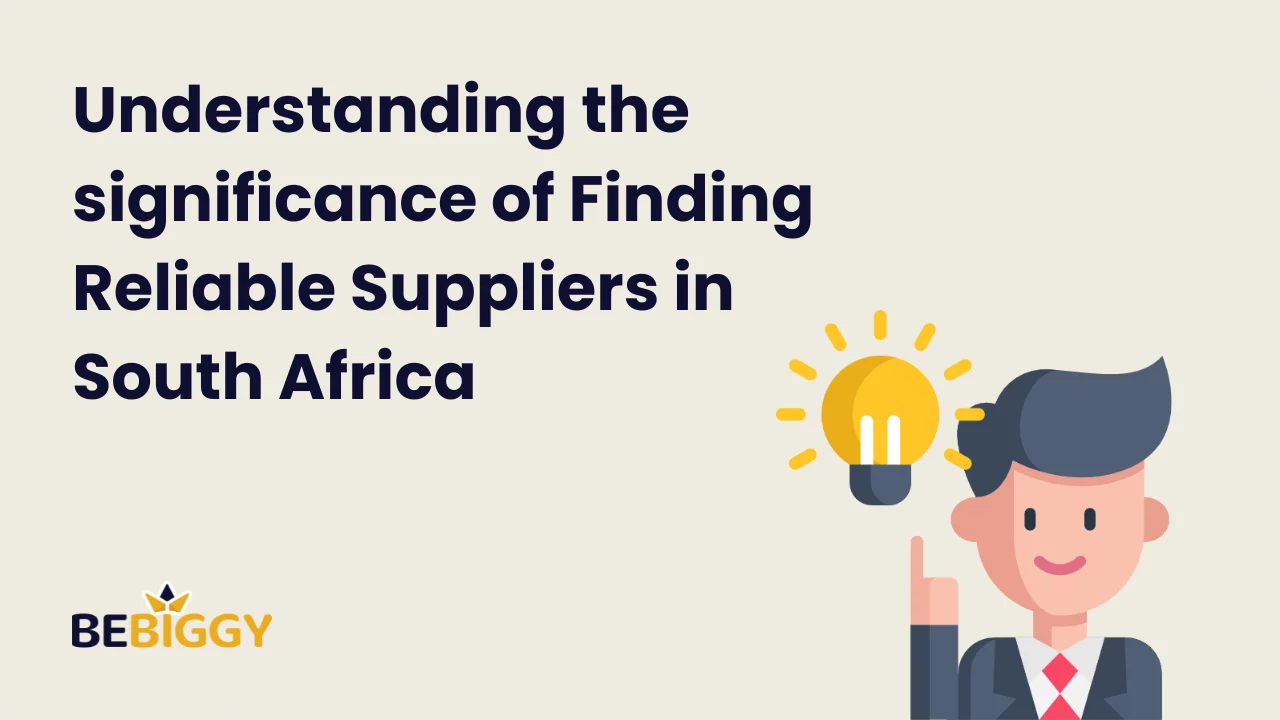 Understanding the significance of finding reliable suppliers in South Africa